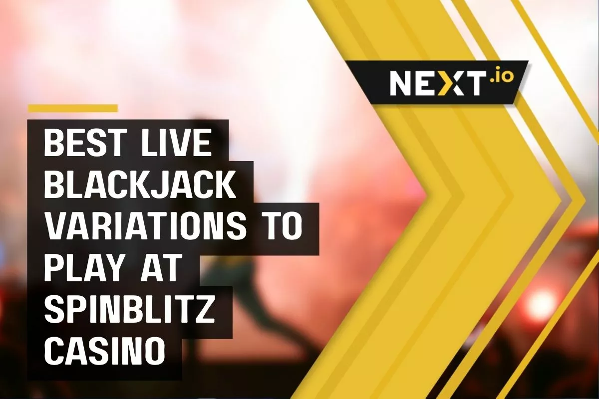 Best Live Blackjack Variations to Play at SpinBlitz Casino