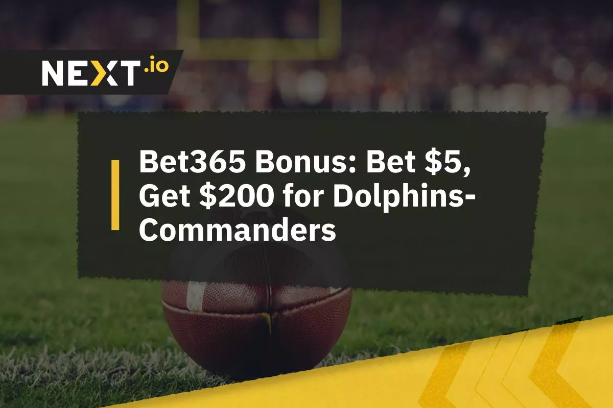 Bet365 Bonus: Bet $5, Get $200 for Dolphins vs Commanders
