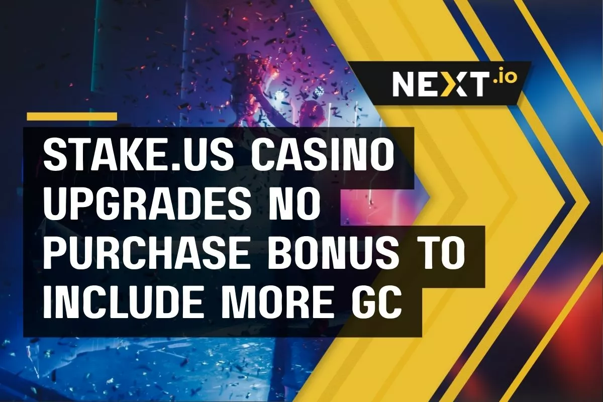Stake.us Casino Upgrades No Purchase Bonus to Include More GC