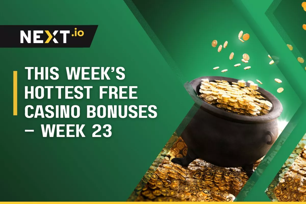 This Week’s Hottest Free Casino Bonuses – Week 23