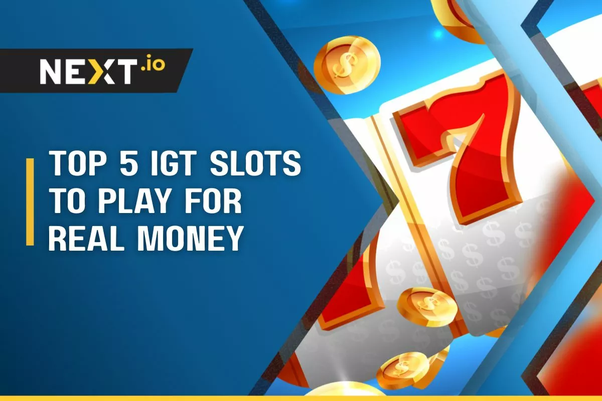 Top 5 IGT Slots to Play for Real Money