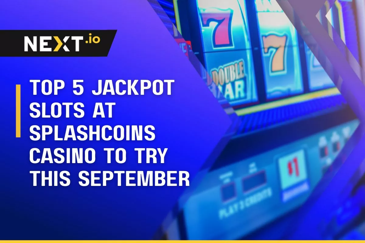 Top 5 Jackpot Slots at SplashCoins Casino To Try This September