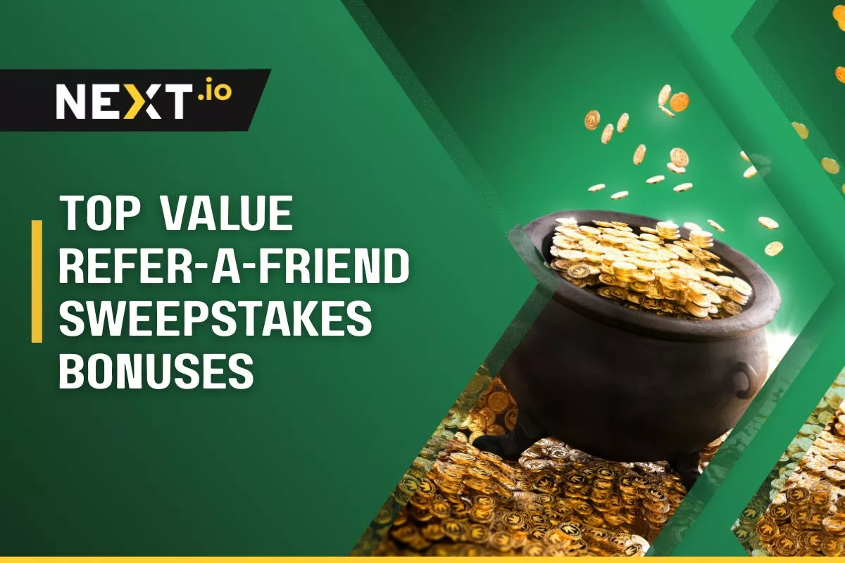 Highest Value Sweepstakes Refer-a-Friend Bonuses