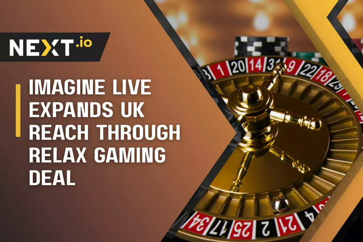 Imagine Live Expands UK Reach Through Relax Gaming Deal