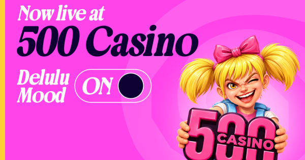New partnership in iGaming: DELULU enters the 500 Casino mix with a taste for the unexpected